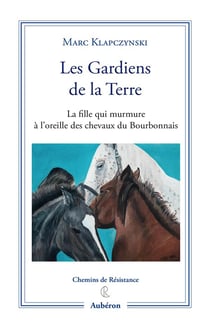 Les gardiens de la terre : La fille qui murmure à l'oreille des chevaux du bourbonnais