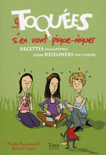 Les toquees s'en vont pique-niquer recettes champetres pour dejeuner sur l'herbe