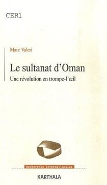 Sultanat d'Oman (Le). Une révolution en trompe-l'oeil