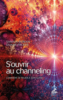 S'ouvrir au channeling - comment se relier à son guide