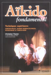 Aïkido fondamental : Techniques supérieures