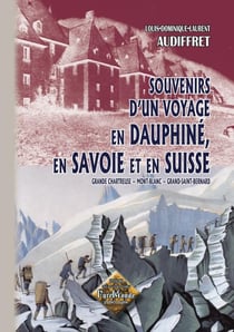 Souvenirs d'un voyage en Dauphiné, en Savoie et en Suisse