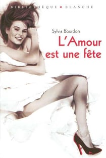 L'AMOUR EST UNE FETE.