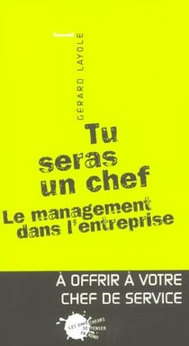 Tu seras un chef. le management dans l'entreprise