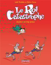 Le roi catastrophe t.8 - Adalbert est trop genial