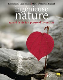Ingénieuse nature - quand la vie fait preuve d'invention
