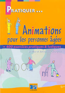 Animations pour les personnes agees - 400 exercices pratiques et ludiques