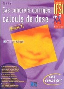 Cas concrets corriges : calculs de dose tome 2