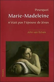 Pourquoi Marie-Madeleine n'était pas l'épouse de jésus