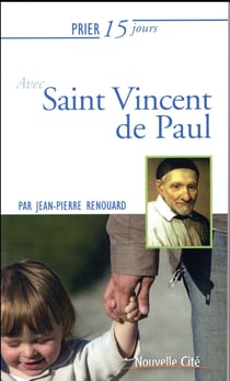 Prier 15 jours avec... : Saint Vincent de Paul
