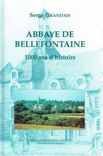 L'abbaye de Bellefontaine - 1000 ans d'histoire