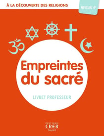 À la découverte des religions : empreintes du sacré : 4A : professeur