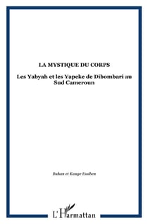 La mystique du corps : Les Yabyah et les Yapeke de Dibombari au Sud Cameroun
