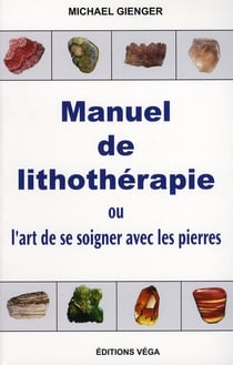 Manuel de lithothérapie - ou l'art de soigner