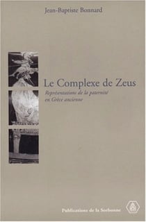 Le Complexe de Zeus : Représentations de la paternité en Grèce ancienne