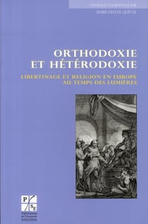 Orthodoxie et hétérodoxie - libertinage et religion en Europe au temps des Lumières
