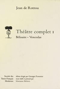 Theatre complet - tome i: belisaire, venceslas