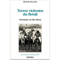 Terres violentes du brésil - chronique de Rio Maria