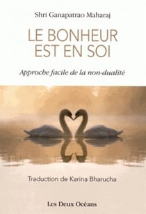 Le bonheur est en soi - approche facile de la non-dualité