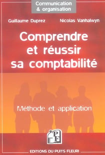 Comprendre et reussir sa comptabilite. methode et application