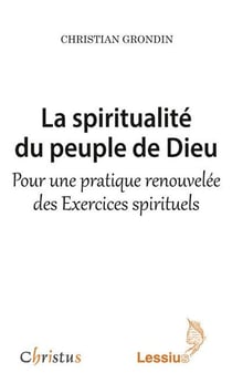 La spiritualité du peuple de Dieu - pour une pratique renouvelée des exercices spirituels
