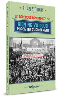 La Belgique des années 50 Tome 4 : rien ne vas plus, place au changement