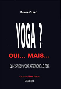 Yoga? oui... mais... demystifier pour atteindre le reel