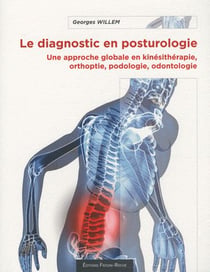 Le diagnostic en posturologie - une approche globale en kinésithérapie, orthoptie, podologie, odontologie