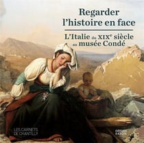 Regarder l'histoire en face : l'Italie du XIXe siècle au musée Condé