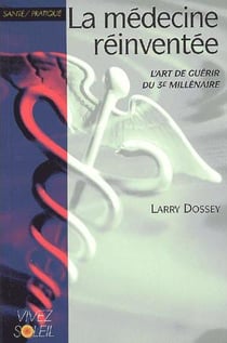 La médecine réinventée : l'art de guérir du 3e millenaire