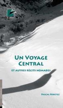 Un voyage central et autres récits nomades