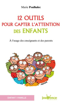 12 outils pour capter l'attention des enfants - à l'usage des enseignants et parents