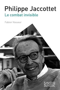Philippe Jaccottet - le combat invisible
