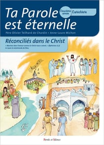 Ta Parole est éternelle - reconciliés dans le Christ - deuxième année catéchiste