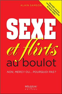 Sexe et flirts au boulot - non, merci ! ou... pourquoi pas ?