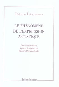Le phenomene de l'expression artistique - une reconstruction a partir des theses de maurice merleau-