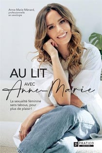 Au lit avec Anne-Marie : la sexualite féminine sans tabous, pour plus de plaisir !