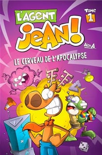 L'agent Jean ! Tome 1 : le cerveau de l'apocalypse