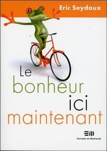 Le bonheur ici maintenant
