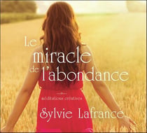 Le miracle de l'abondance - méditations créatives