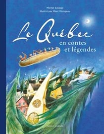 Le Québec en contes et légendes : 60 contes du Québec