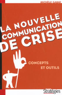La nouvelle communication de crise - concepts et outils