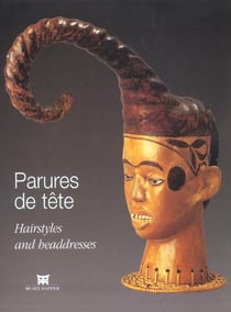 Parures de tete - [exposition, paris, musee dapper, 25 septembre 2003-11 juillet 2004]
