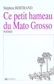 Ce petit hameau du mato grosso