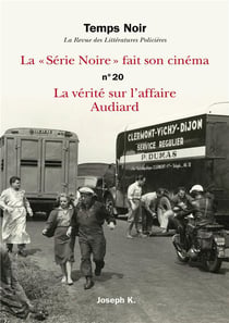 Temps noir n.20 : la "série noire" fait son cinéma - la vérité sur l'affaire Audiard