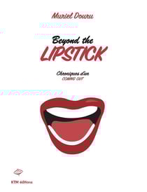 Beyond the lipstock - chroniques d'un coming out