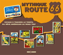 Mythique route 66 - voyage à travers le temps, du rêve américain au road trip