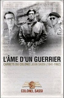 L'âme d'un guerrier - carnets du colonel Jean Sassi 1941-1962