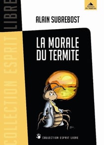 La morale du termite - petit traité d'éveil spirituel et social à l'usage des hérétiques