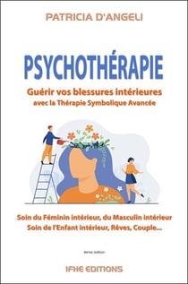 Psychothérapie - Guérir vos blessures intérieures par la Thérapie Symbolique Avancée